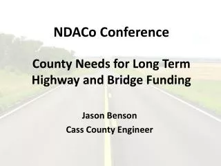 NDACo Conference County Needs for Long Term Highway and Bridge Funding