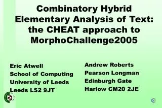 Combinatory Hybrid Elementary Analysis of Text: the CHEAT approach to MorphoChallenge2005