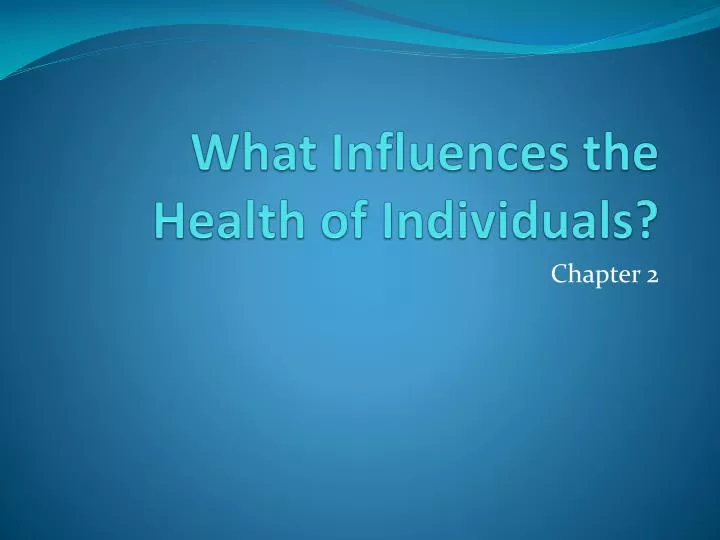 what influences the health of individuals