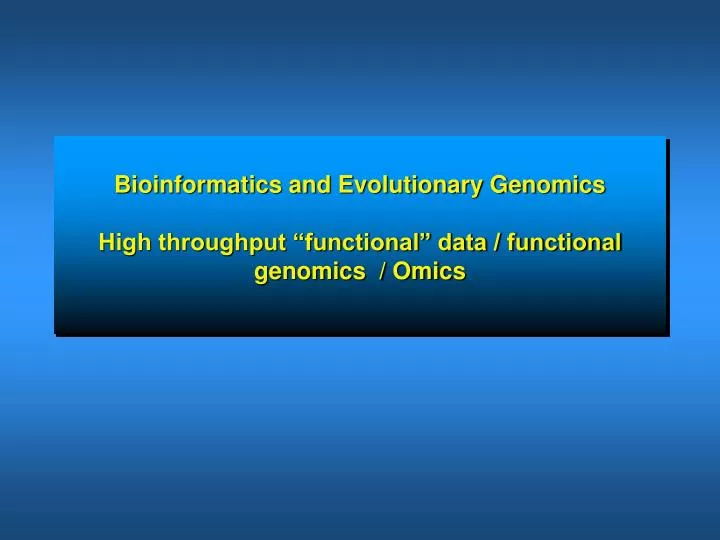 bioinformatics and evolutionary genomics high throughput functional data functional genomics omics