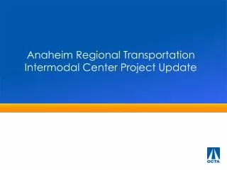 Anaheim Regional Transportation Intermodal Center Project Update