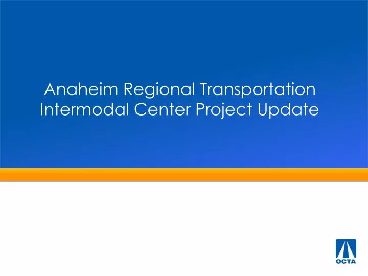 anaheim regional transportation intermodal center project update