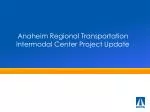 Anaheim Regional Transportation Intermodal Center Project Update - slide 1