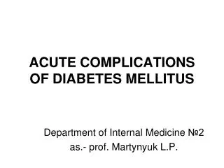 ACUTE COMPLICATIONS OF DIABETES MELLITUS