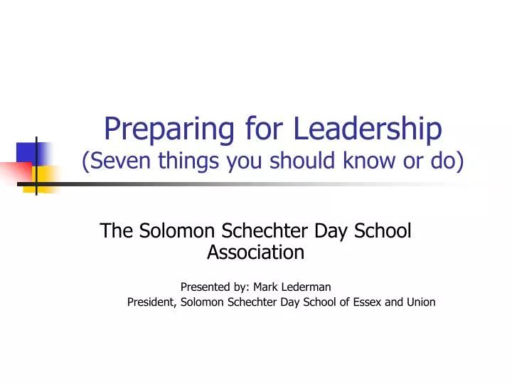 preparing for leadership seven things you should know or do