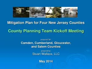 Mitigation Plan for Four New Jersey Counties County Planning Team Kickoff Meeting prepared for: