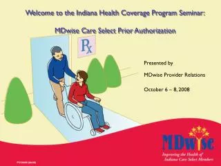 Welcome to the Indiana Health Coverage Program Seminar: MDwise Care Select Prior Authorization