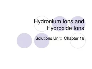 Hydronium Ions and Hydroxide Ions