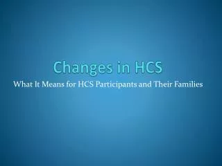 Changes in HCS