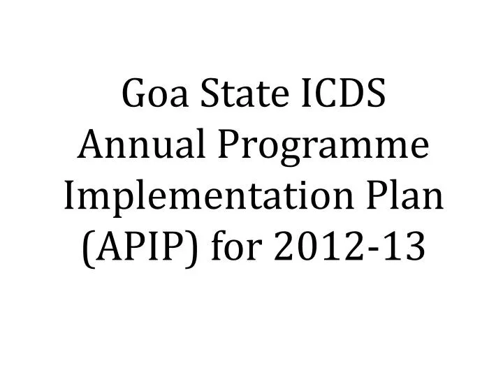 goa state icds annual programme implementation plan apip for 2012 13