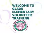 WELCOME TO GLADE ELEMENTARY VOLUNTEER TRAINING - slide 1
