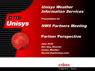Unisys Weather Information Services Presentation for NWS Partners Meeting Partner Perspective