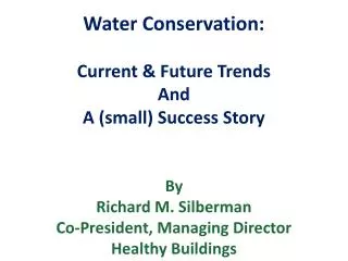 Water Conservation: Current &amp; Future Trends And A (small) Success Story By Richard M. Silberman