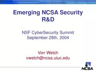 Emerging NCSA Security R&amp;D NSF CyberSecurity Summit September 28th, 2004