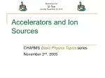 Accelerators and Ion Sources - slide 1