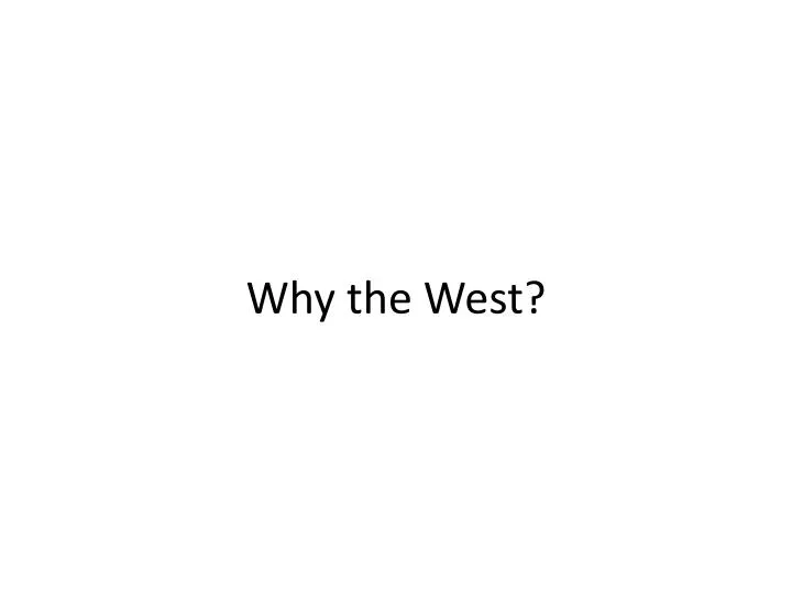 why the west