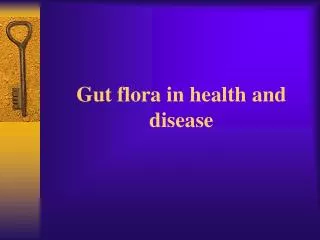 Gut flora in health and disease