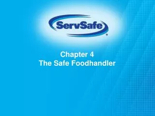 Chapter 4 The Safe Foodhandler