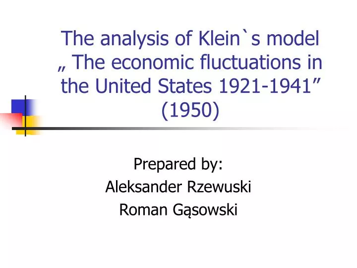 the analysis of klein s model the economic fluctuations in the united states 1921 1941 1950