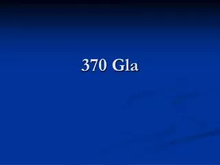 370 gla