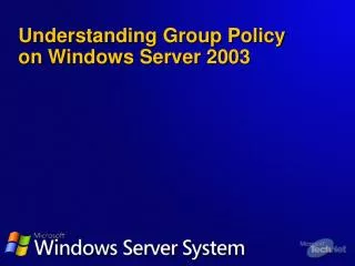 Understanding Group Policy on Windows Server 2003