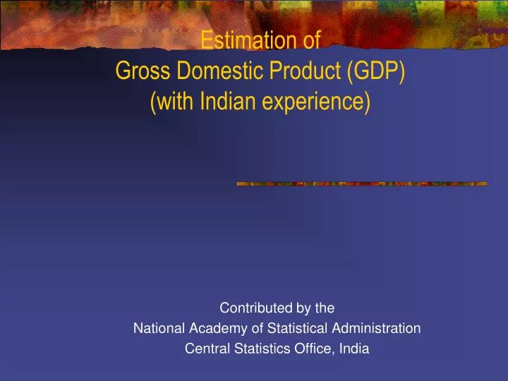 estimation of gross domestic product gdp with indian experience