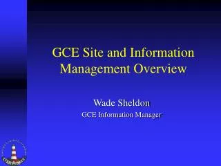 GCE Site and Information Management Overview