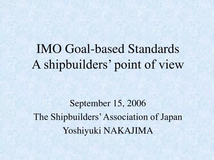 imo goal based standards a shipbuilders point of view