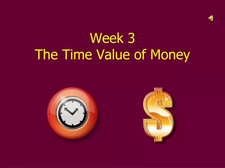 week 3 the time value of money