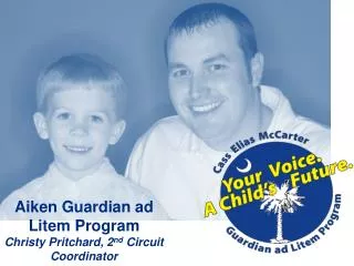 Aiken Guardian ad Litem Program Christy Pritchard, 2 nd Circuit Coordinator