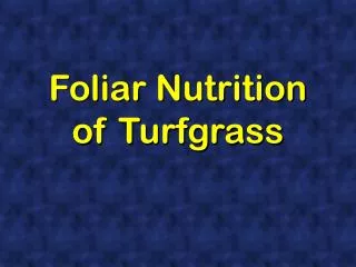 Foliar Nutrition of Turfgrass
