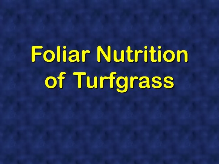foliar nutrition of turfgrass