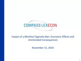Impact of a Menthol Cigarette Ban: Economic Effects and Unintended Consequences November 15, 2010