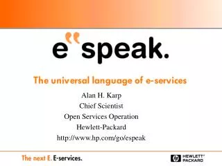 Alan H. Karp Chief Scientist Open Services Operation Hewlett-Packard hp/go/espeak