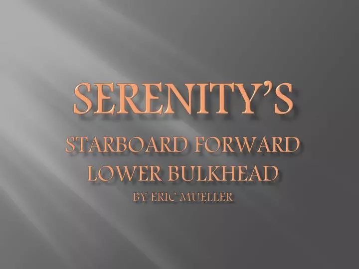 serenity s starboard forward lower bulkhead by eric mueller