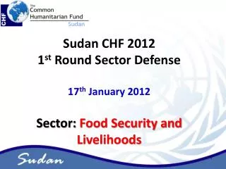 Sudan CHF 2012 1 st Round Sector Defense 17 th January 2012