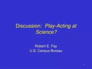 Discussion: Play-Acting at Science?