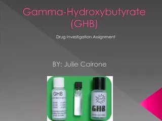 Gamma- Hydroxybutyrate (GHB)