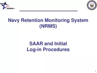 Navy Retention Monitoring System (NRMS) SAAR and Initial Log-in Procedures