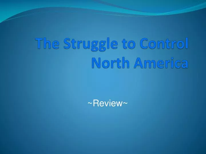 the struggle to control north america