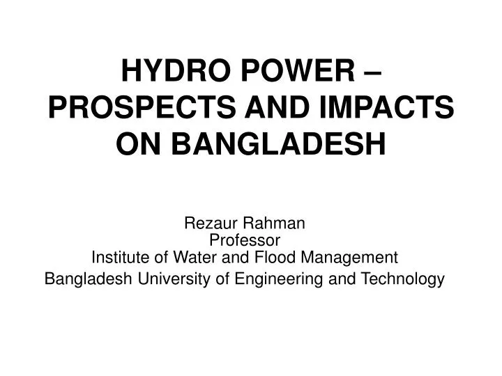 hydro power prospects and impacts on bangladesh