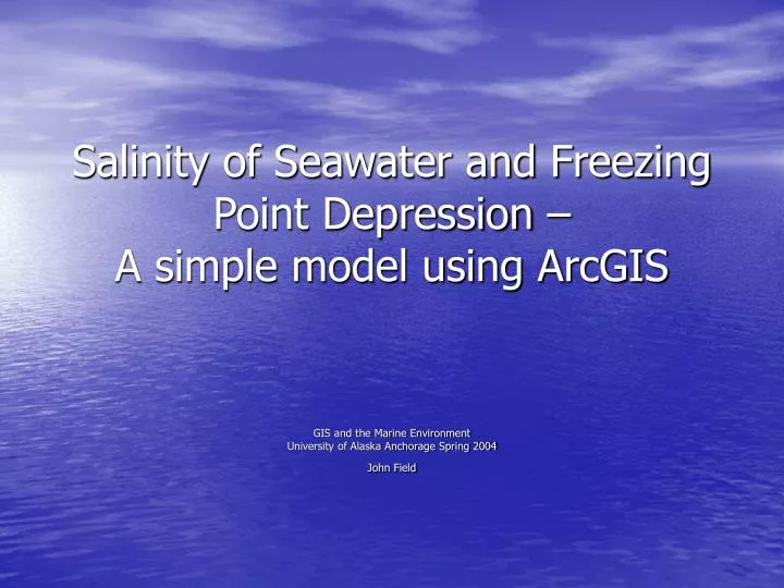 salinity of seawater and freezing point depression a simple model using arcgis