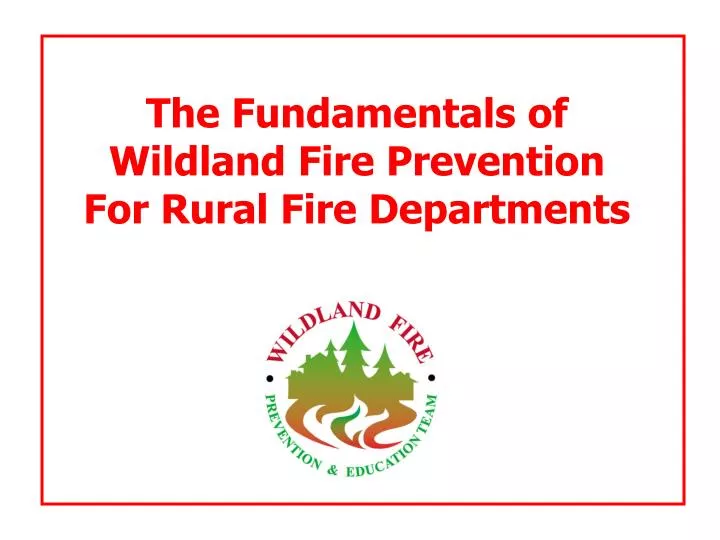 the fundamentals of wildland fire prevention for rural fire departments