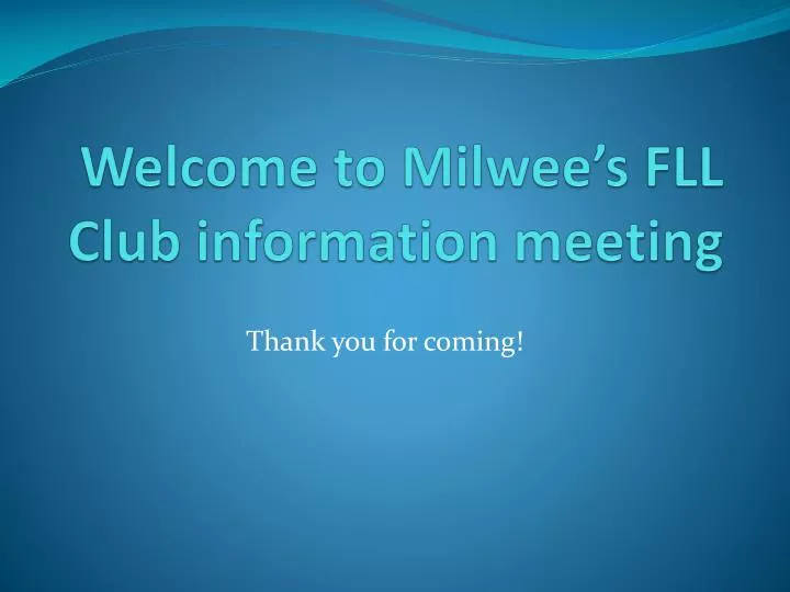 welcome to milwee s fll club information meeting