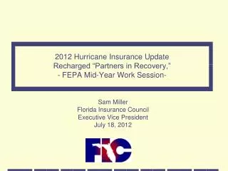 Sam Miller Florida Insurance Council Executive Vice President July 18, 2012