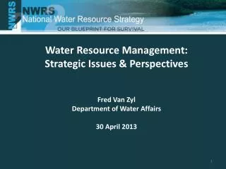Water Resource Management: Strategic Issues &amp; Perspectives Fred Van Zyl