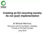 Creating an EU recycling society Its not (just) implementation - slide 1