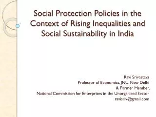 Ravi Srivastava Professor of Economics, JNU, New Delhi &amp; Former Member,