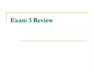 Exam 3 Review