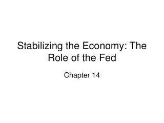 Stabilizing the Economy: The Role of the Fed
